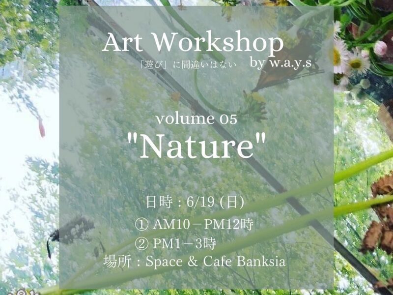 ARTWORKSHOP by w.a.y.s volume05 “Nature”