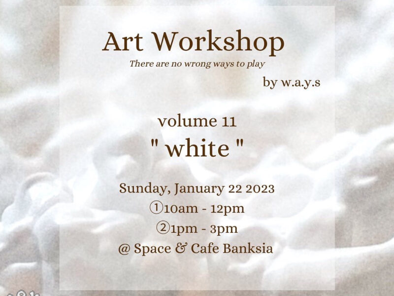 Art Workshop by w.a.y.s volume11 “White” Art Workshop by w.a.y.s volume11 “White”