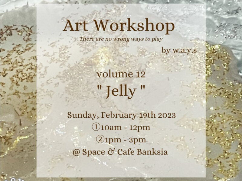 Art Workshop by w.a.y.s volume12 “Jelly”