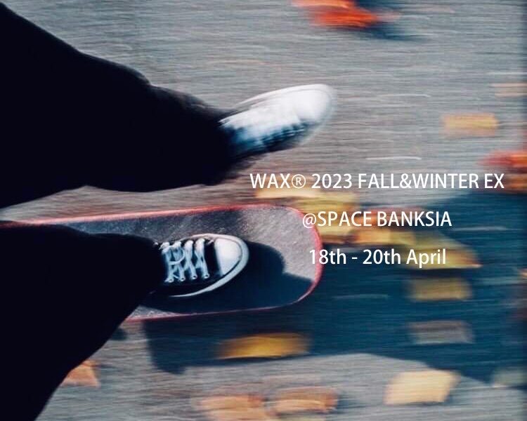 [WAX] / [SURREAL] / [SunKu] 2023FW EXHIBITION