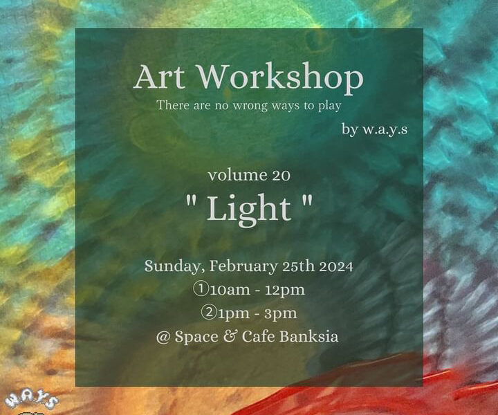 [Art Workshop by w.a.y.s] Vol.20 “Light”