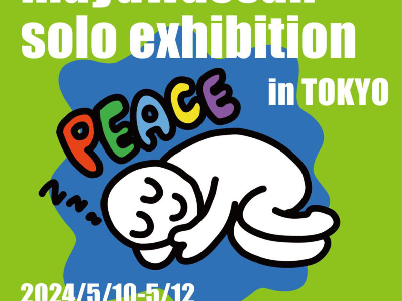 mayuwassan solo exhibition [PEACE] in TOKYO