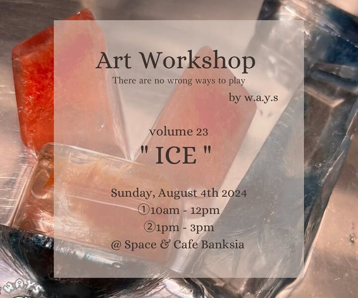 [Art Workshop by w.a.y.s] Vol.23 “Ice”