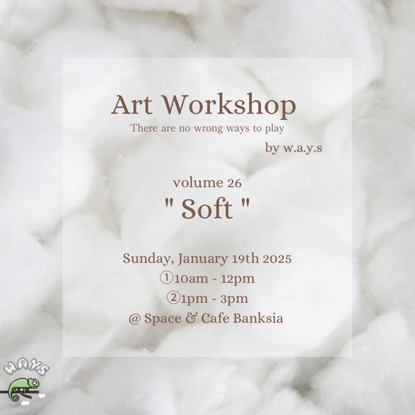 [Art Workshop by w.a.y.s] Vol.26 “Soft”