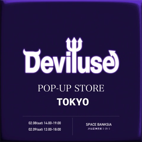 [Deviluse] POP UP STORE TOKYO