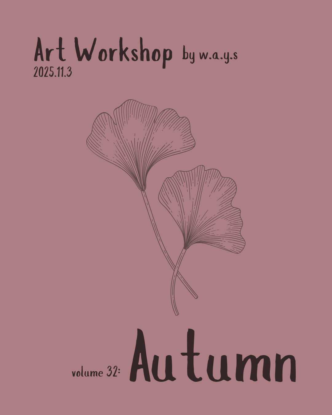 [Art Workshop by w.a.y.s] Vol.32 “Autumn”
