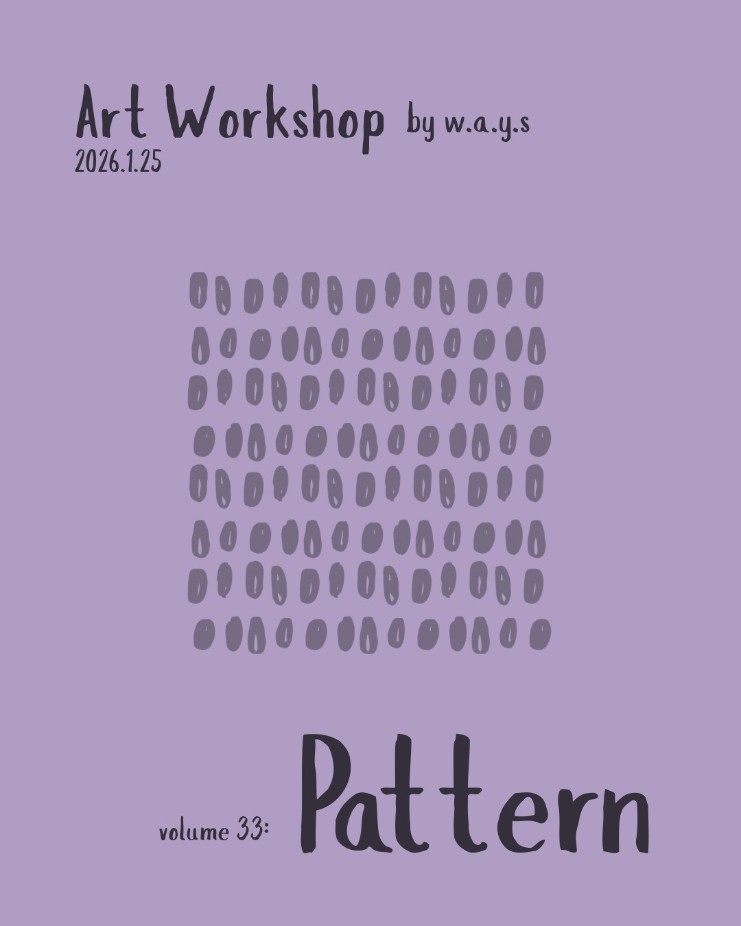 [Art Workshop by w.a.y.s] Vol.33 “Pattern”