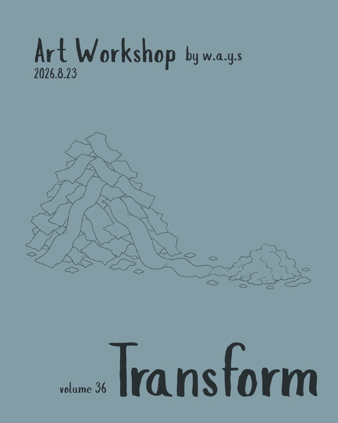 [Art Workshop by w.a.y.s] Vol.36 “Transform”