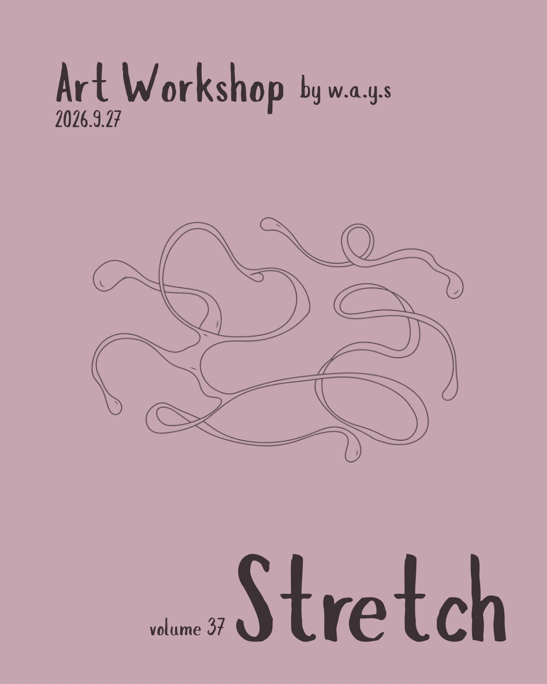 [Art Workshop by w.a.y.s] Vol.37 “Stretch”